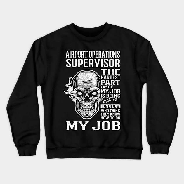 Airport Operations Supervisor T Shirt - The Hardest Part Gift Item Tee Crewneck Sweatshirt by candicekeely6155